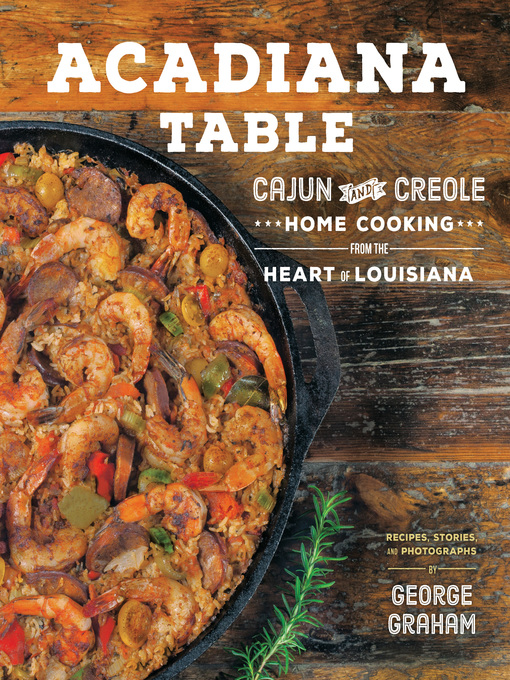 Title details for Acadiana Table by George Graham - Available